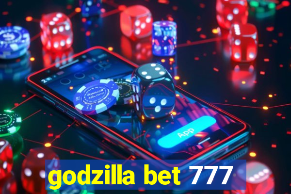 godzilla bet 777